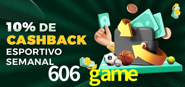 10% de bônus de cashback na 606 game